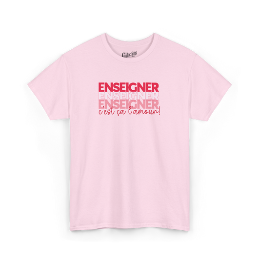 T-shirt - Enseigner, c’est ça l’amour