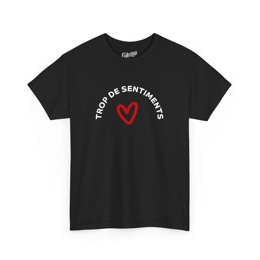 T-shirt - Trop de sentiments