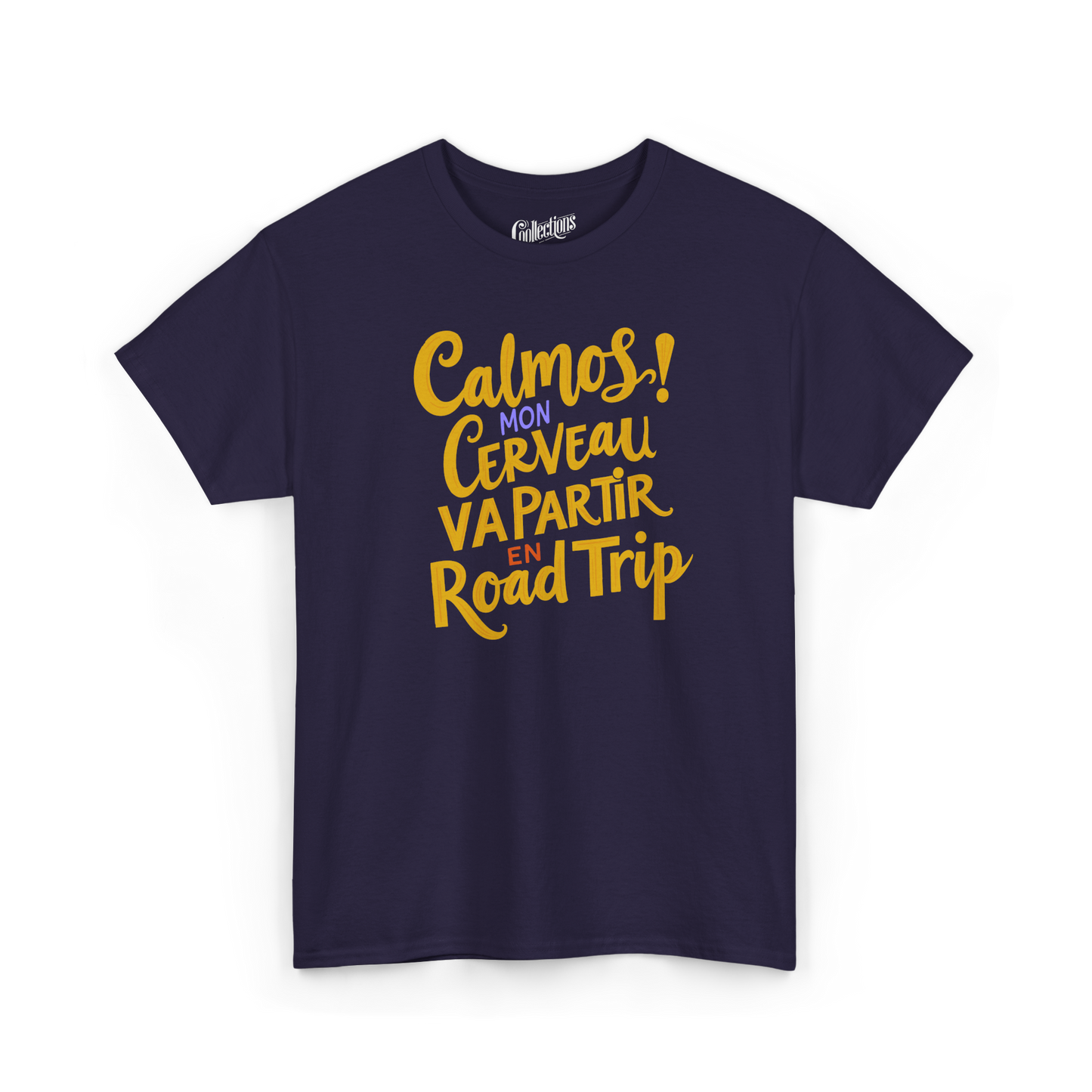 T-shirt - Calmos! Mon Cerveau Va Partir en Road Trip