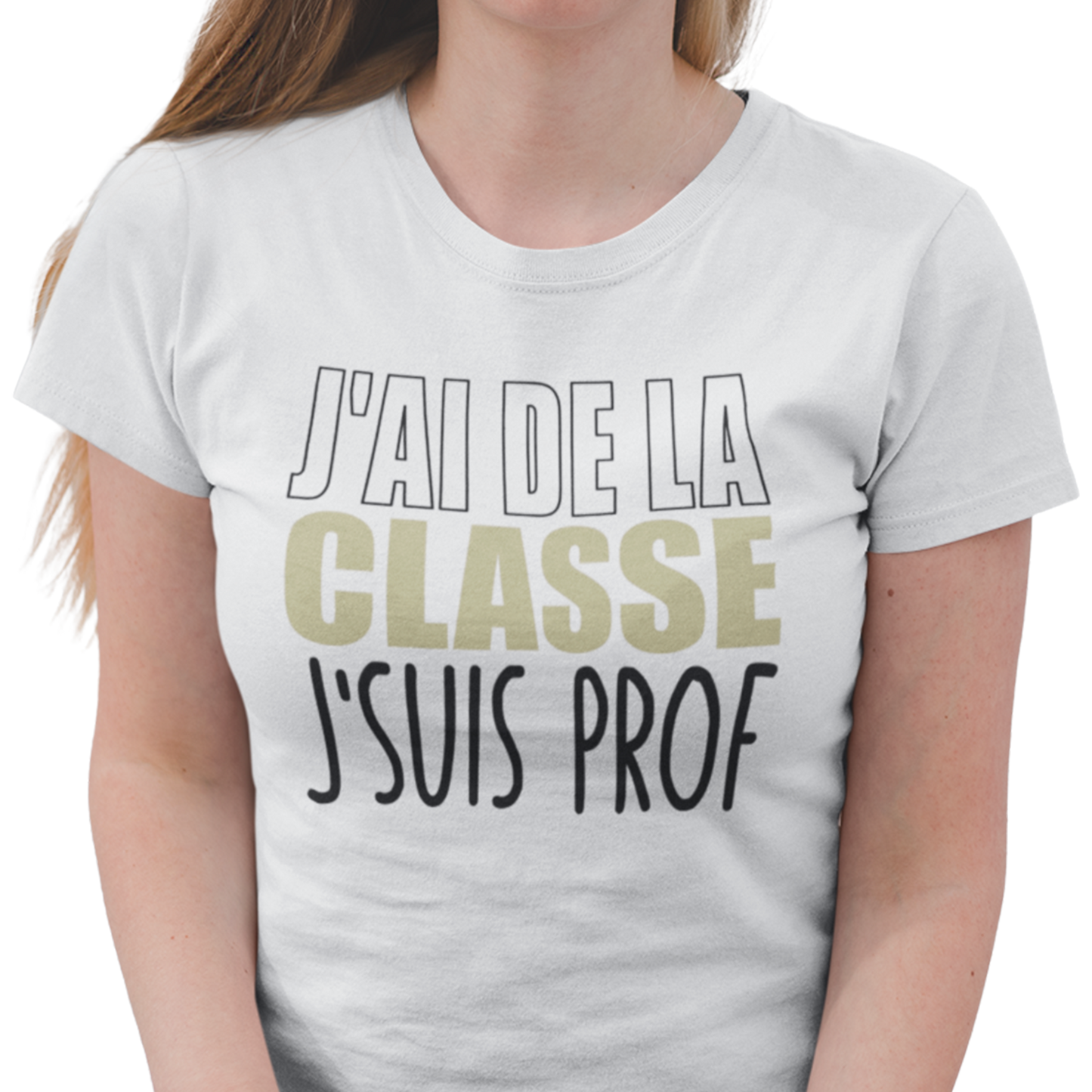 T-shirt - J’ai de la classe, j’suis prof