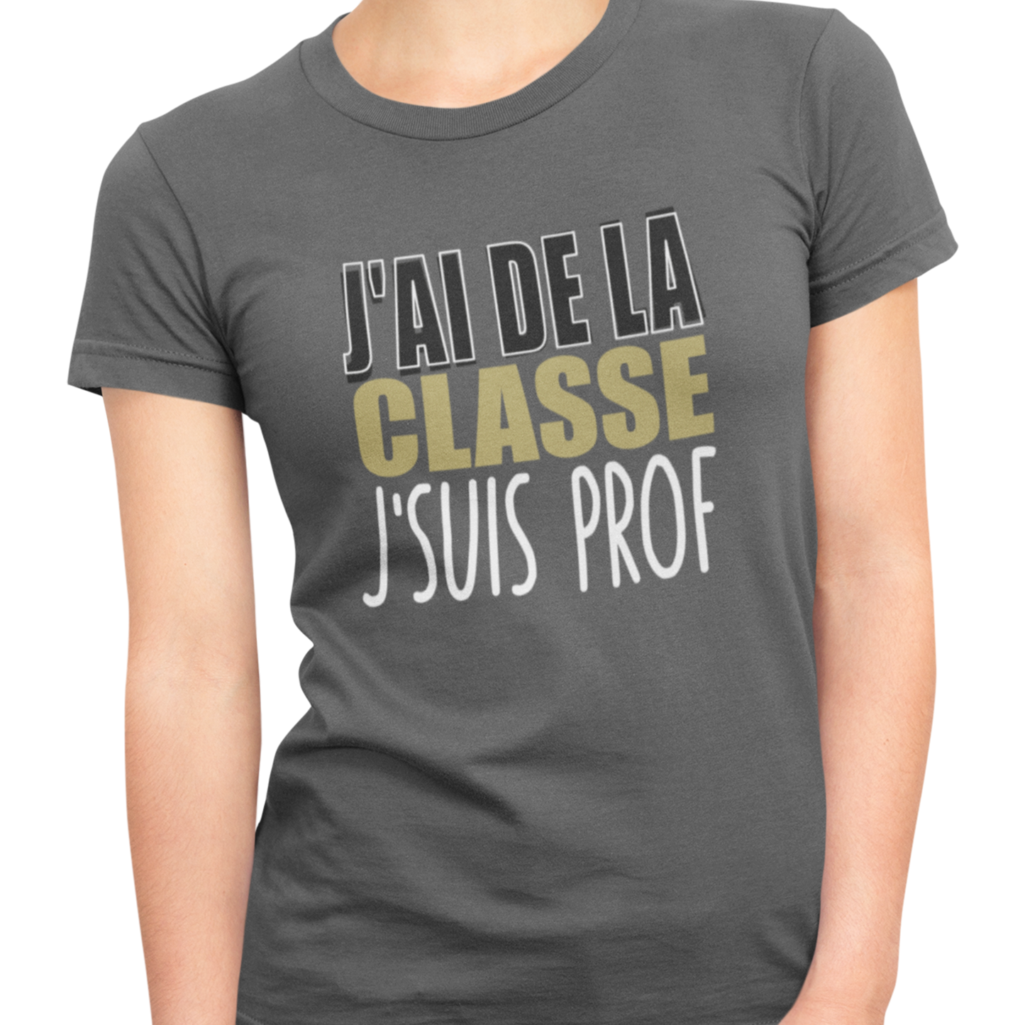 T-shirt - J’ai de la classe, j’suis prof