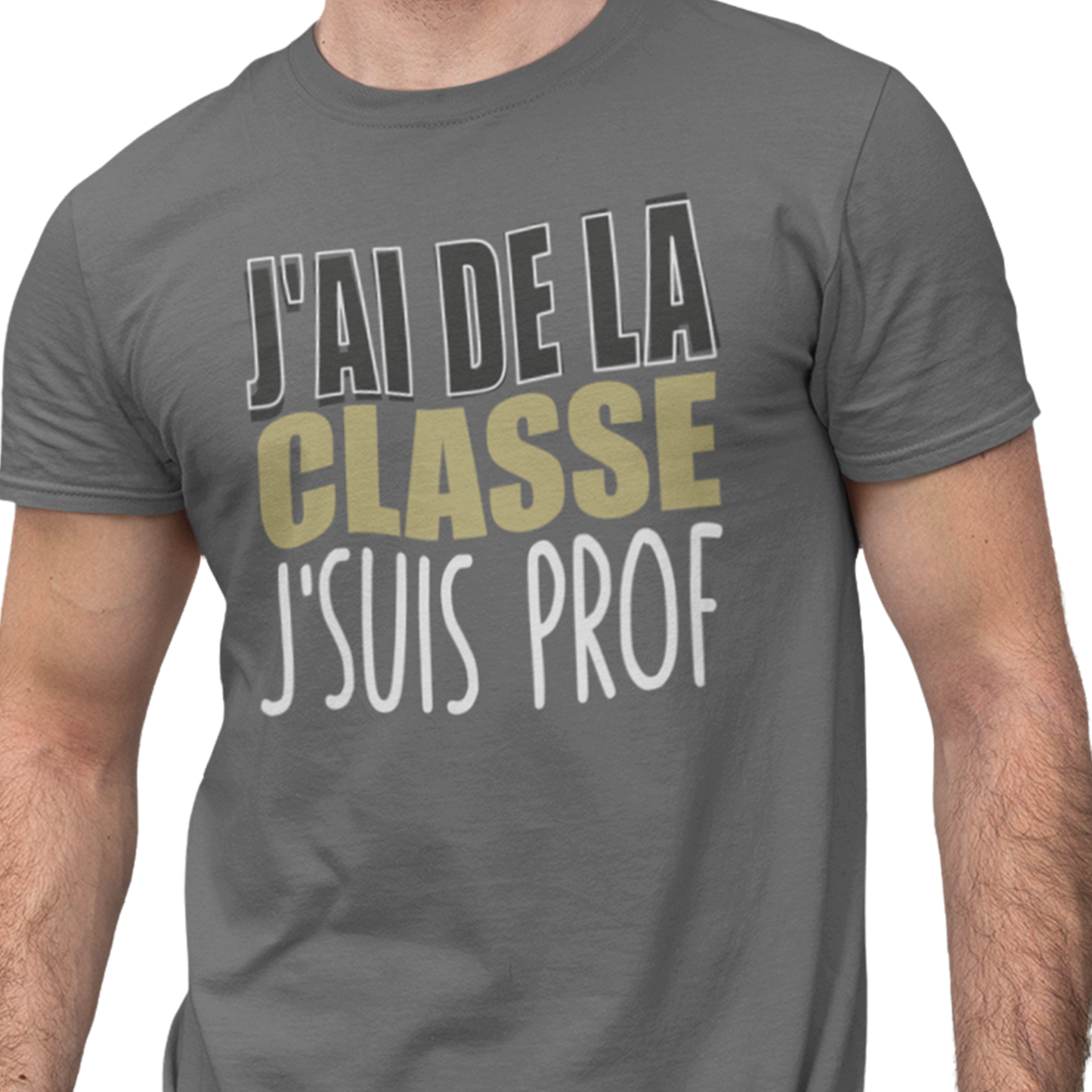T-shirt - J’ai de la classe, j’suis prof