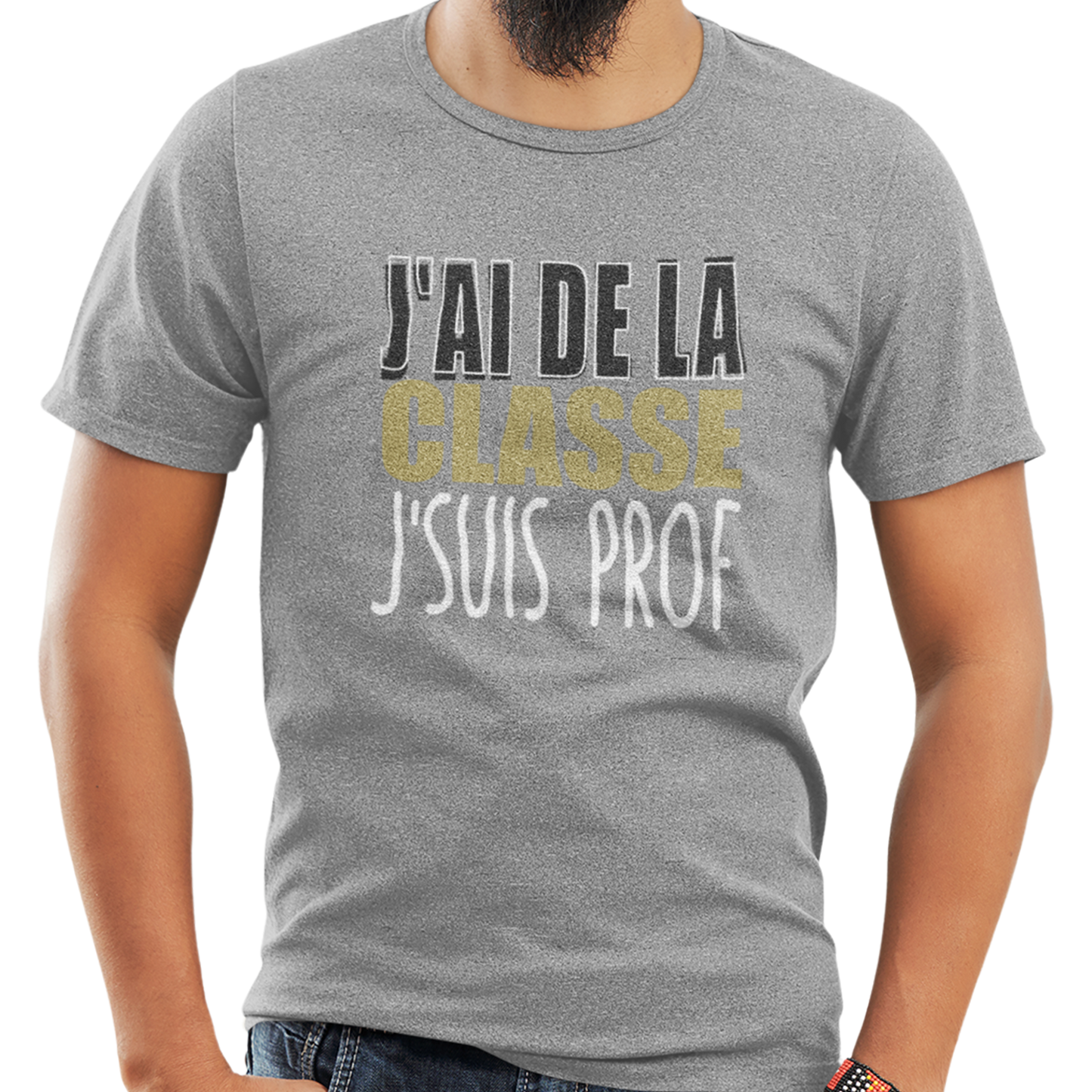 T-shirt - J’ai de la classe, j’suis prof