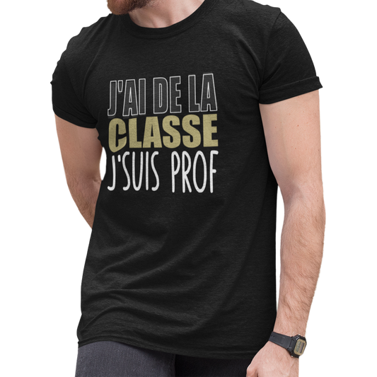 T-shirt - J’ai de la classe, j’suis prof
