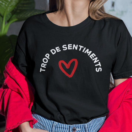 T-shirt - Trop de sentiments
