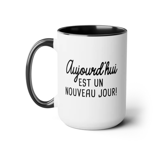 Mot Pour Mot - Tasse en cĂ©ramique - Tasse 15 oz - Aujourdâhui est un nouveau jour!