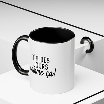 Tasse 11 oz - Y'a des jours comme ça