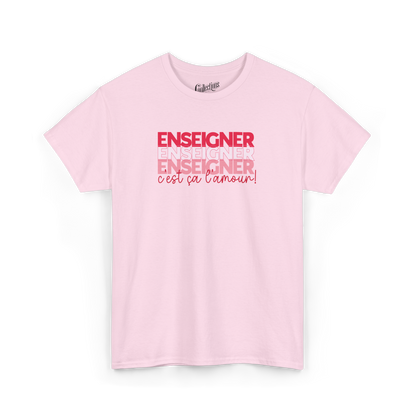 T-shirt - Enseigner, c’est ça l’amour