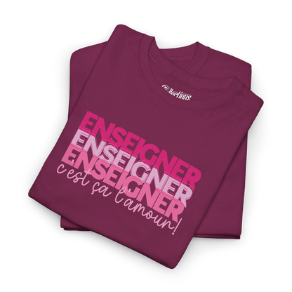 T-shirt - Enseigner, c’est ça l’amour