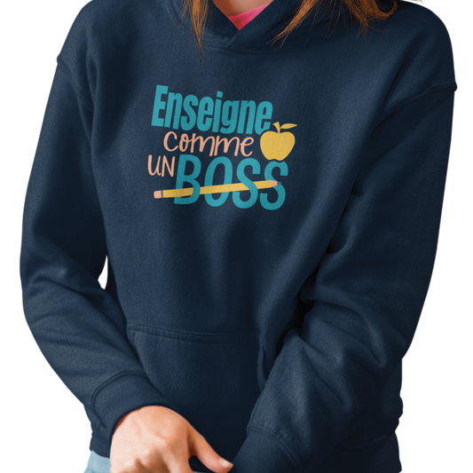 Sweat à capuche - Enseigne comme une BOSS!