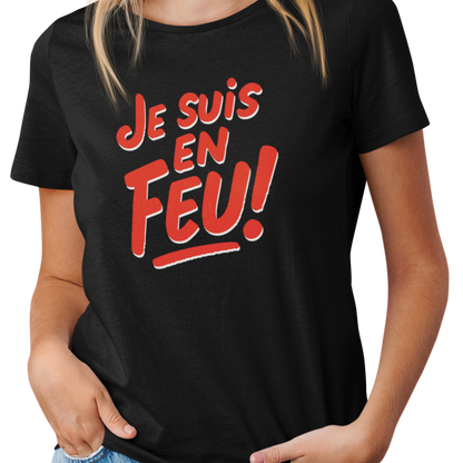 T-shirt - Je suis en feu