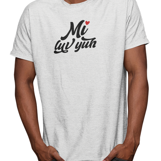 T-shirt - Je t'aime "Mi luv yuh" - Patwa jamaïcain