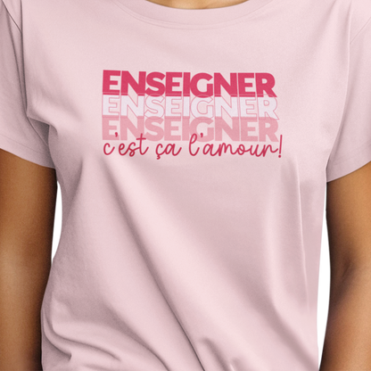 T-shirt - Enseigner, c’est ça l’amour