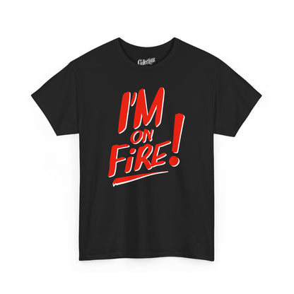 T-shirt - I'm on fire