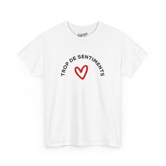 T-shirt - Trop de sentiments