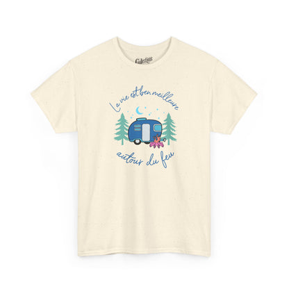 T-shirt - La vie est ben meilleure autour d'un feu