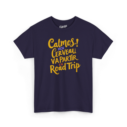 T-shirt - Calmos! Mon Cerveau Va Partir en Road Trip