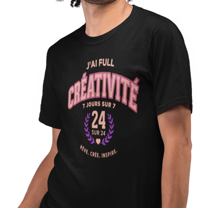 T-shirt - J’ai full créativité (7 jours sur 7, 24/24)