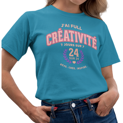T-shirt - J’ai full créativité (7 jours sur 7, 24/24)