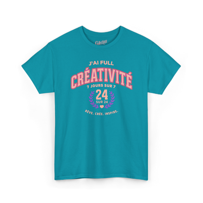 T-shirt - J’ai full créativité (7 jours sur 7, 24/24)