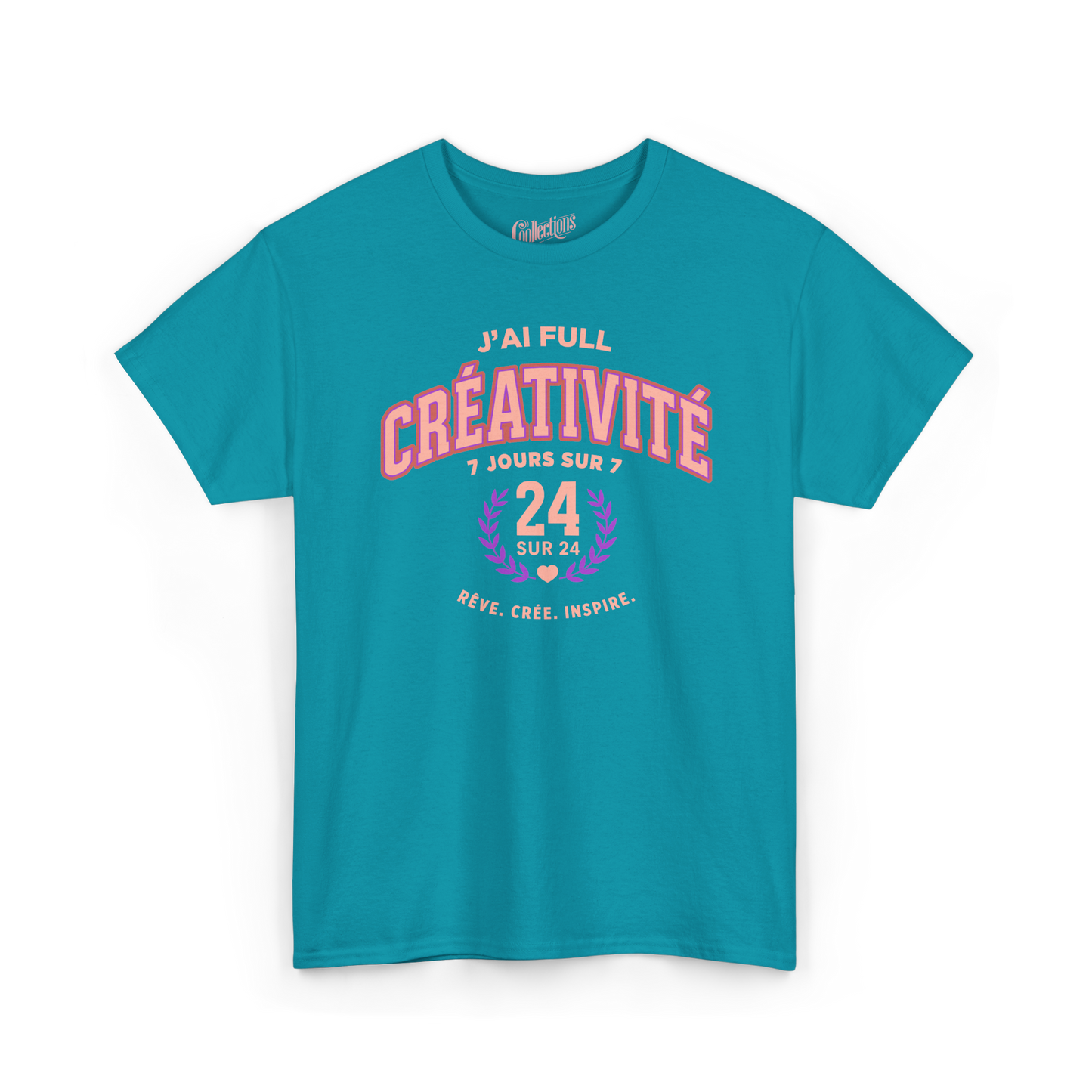 T-shirt - J’ai full créativité (7 jours sur 7, 24/24)