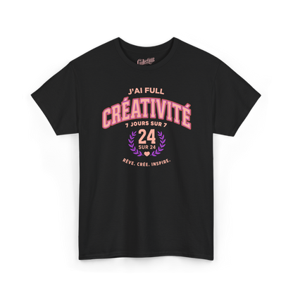 T-shirt - J’ai full créativité (7 jours sur 7, 24/24)