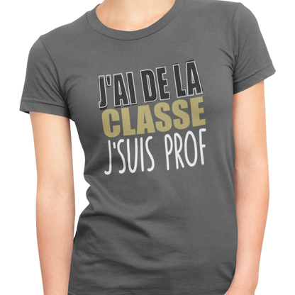 T-shirt - J’ai de la classe, j’suis prof