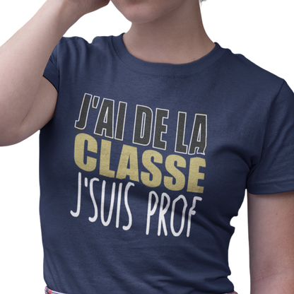 T-shirt - J’ai de la classe, j’suis prof