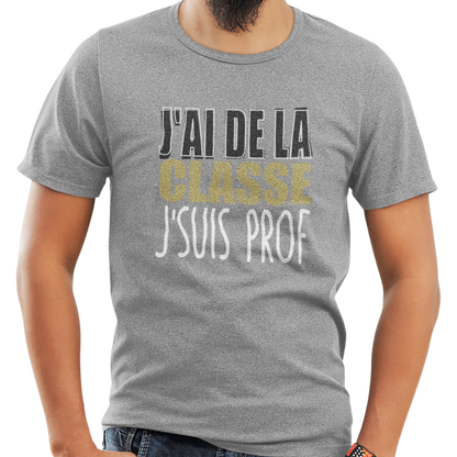T-shirt - J’ai de la classe, j’suis prof