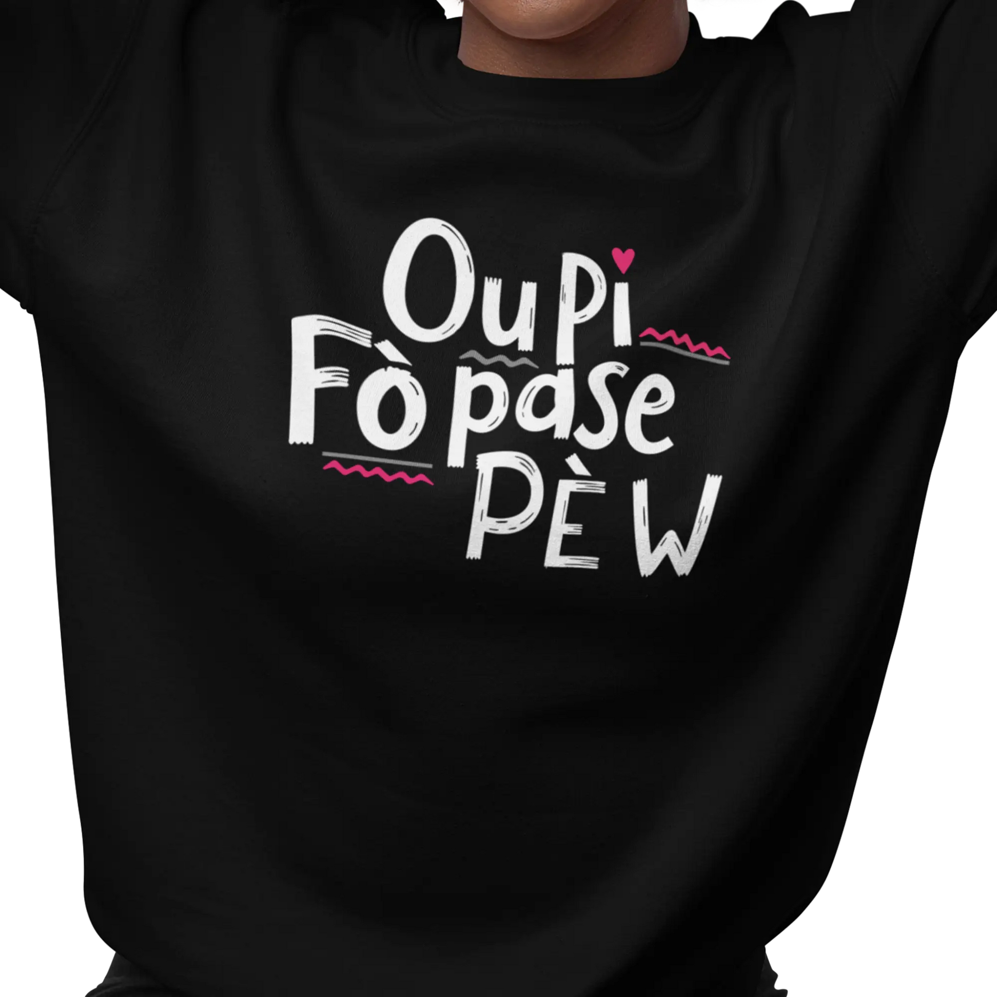 Créolofolie - Sweat-shirt - Sweat-shirt - Ou Pi Fò Pase Pè w