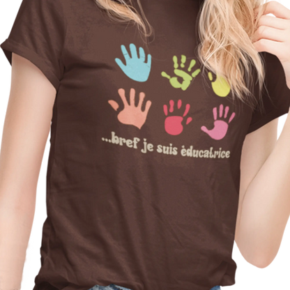 Vie d’Prof - T-Shirt - T-shirt -... bref je suis éducatrice