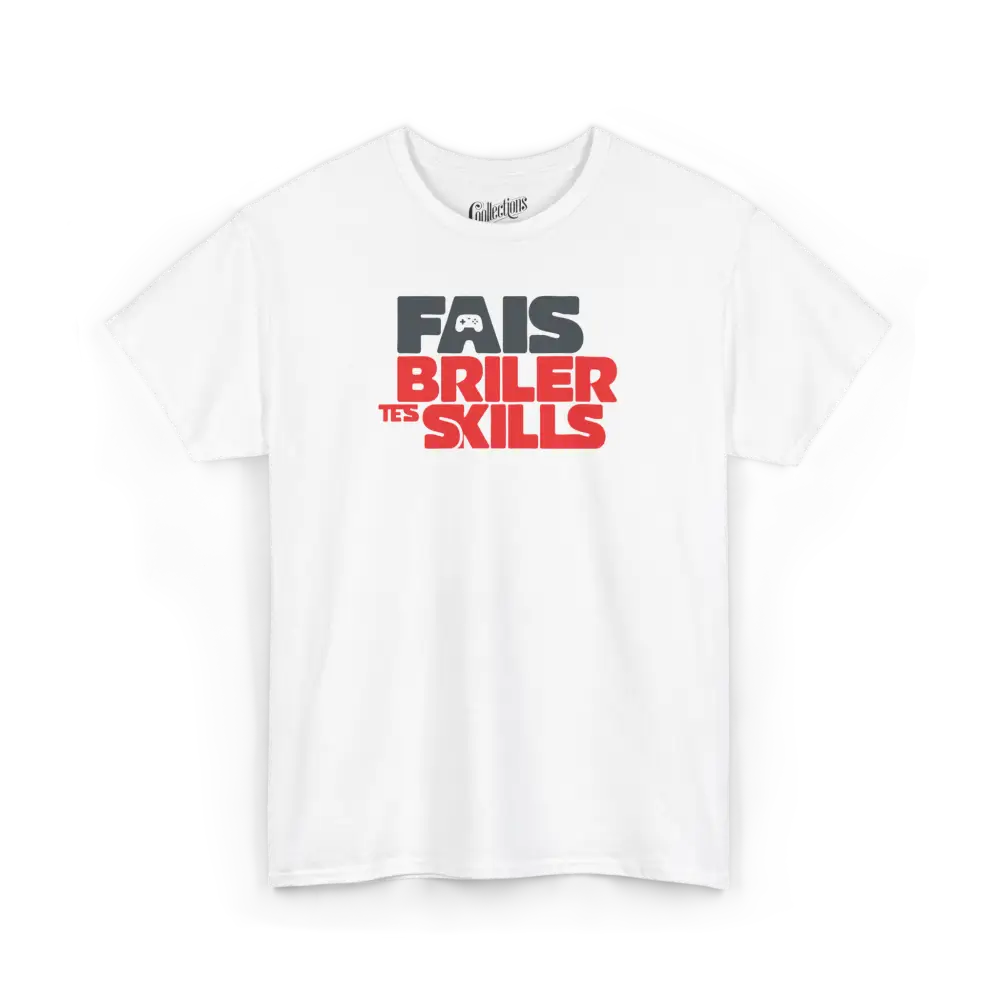 Gameur - T-Shirt - T-shirt - Fais Briller Tes Skills