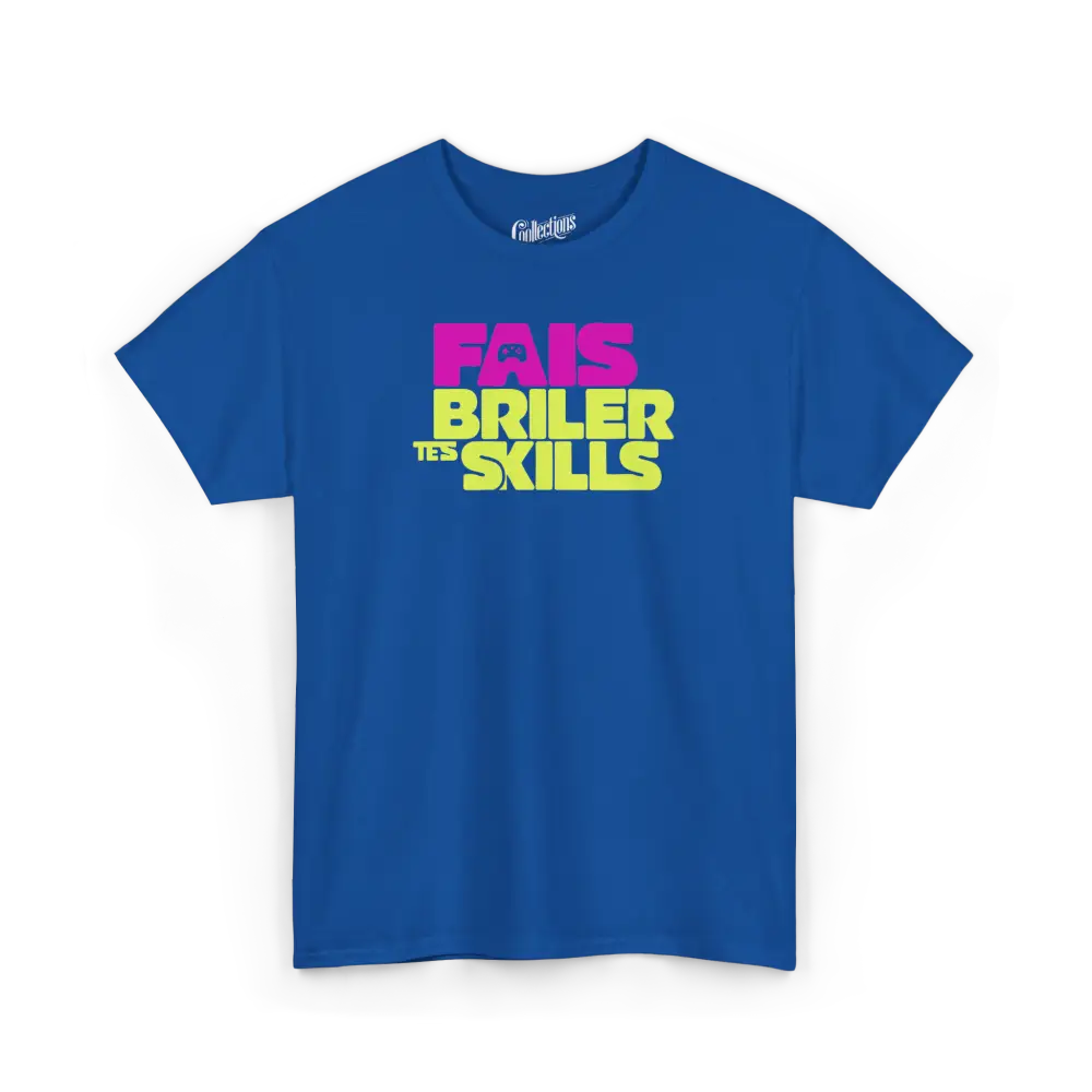 Gameur - T-Shirt - T-shirt - Fais Briller Tes Skills
