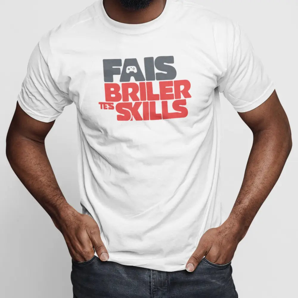 Gameur - T-Shirt - T-shirt - Fais Briller Tes Skills