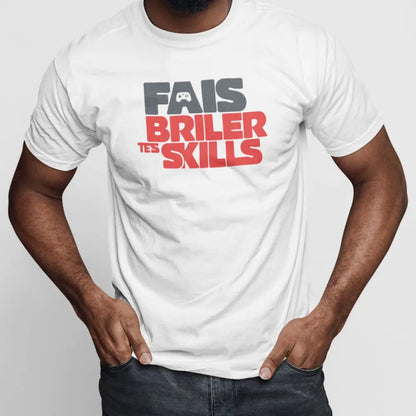 Gameur - T-Shirt - T-shirt - Fais Briller Tes Skills