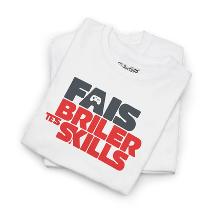 Gameur - T-Shirt - T-shirt - Fais Briller Tes Skills