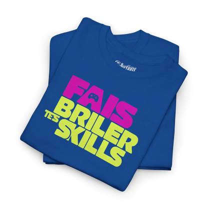 Gameur - T-Shirt - T-shirt - Fais Briller Tes Skills