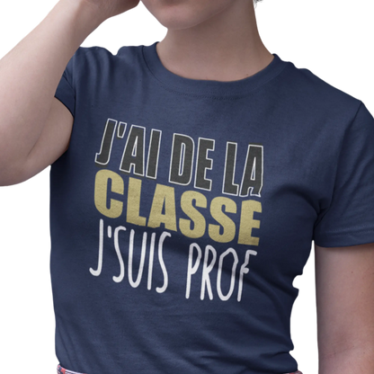 Vie d’Prof - T-Shirt - T-shirt - J’ai de la classe j’suis prof