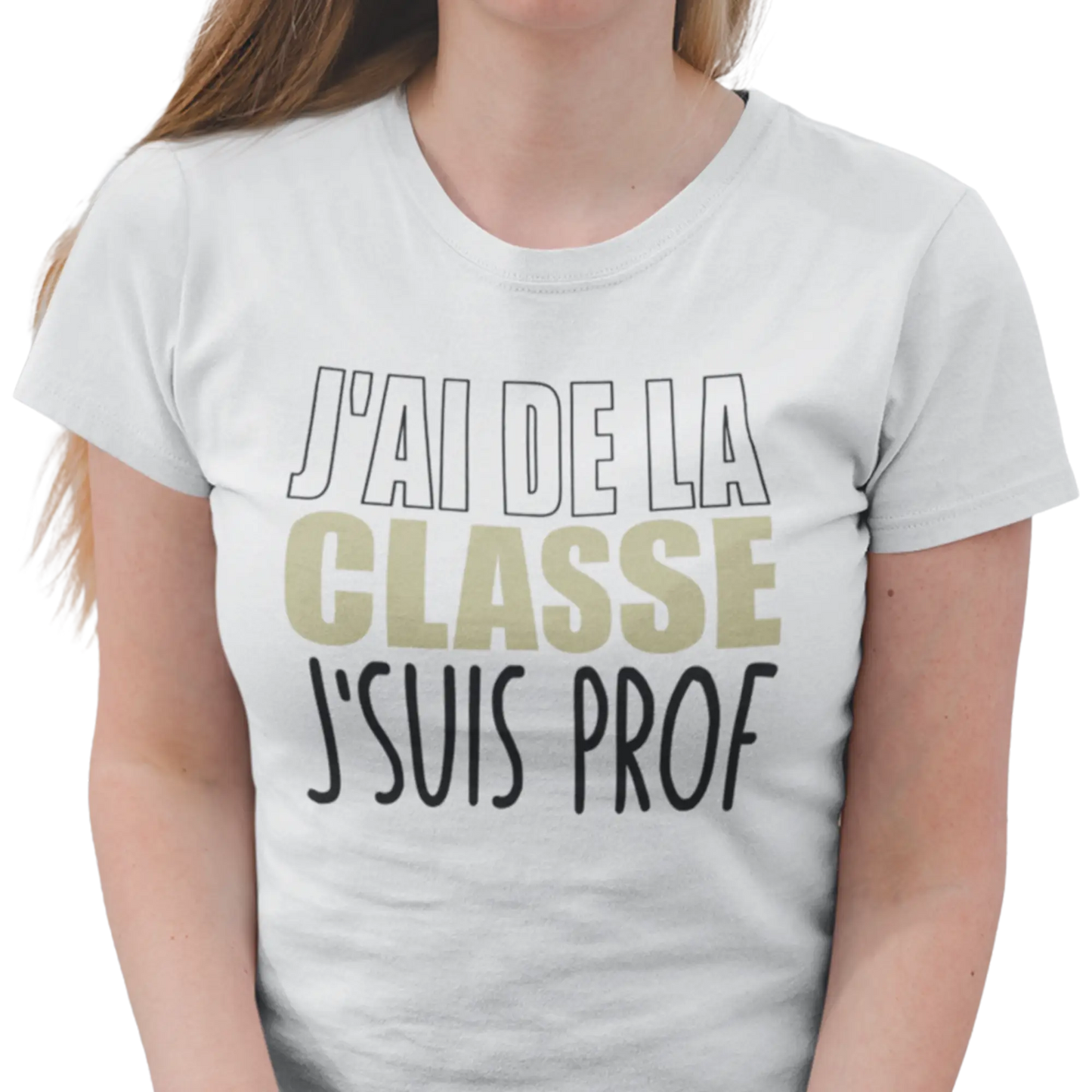 Vie d’Prof - T-Shirt - T-shirt - J’ai de la classe j’suis prof