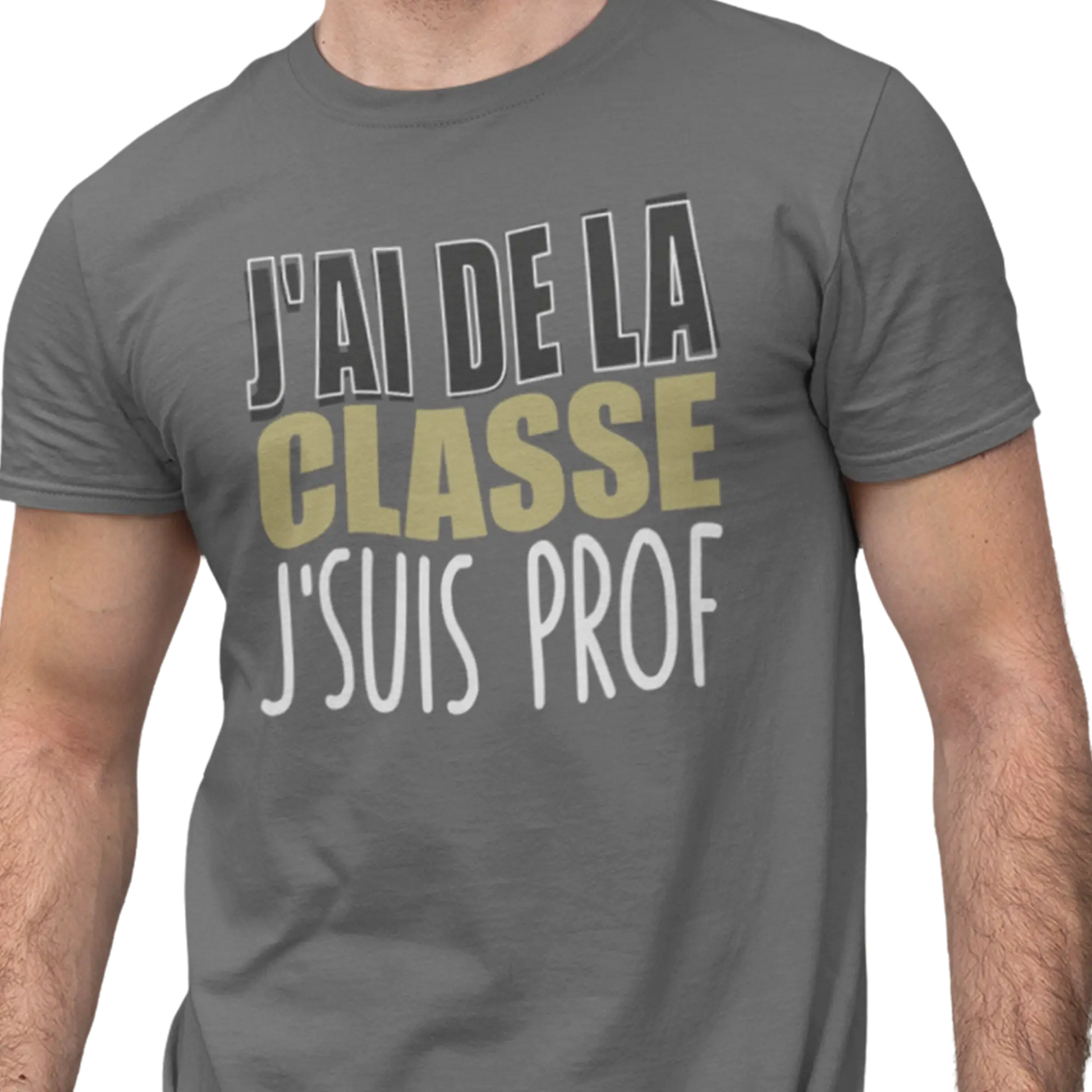 Vie d’Prof - T-Shirt - T-shirt - J’ai de la classe j’suis prof