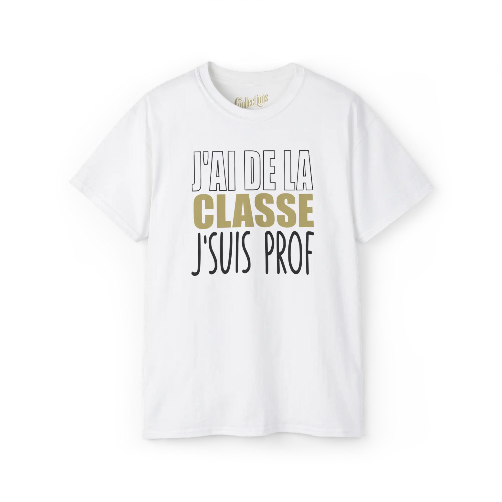 Vie d’Prof - T-Shirt - T-shirt - J’ai de la classe j’suis prof