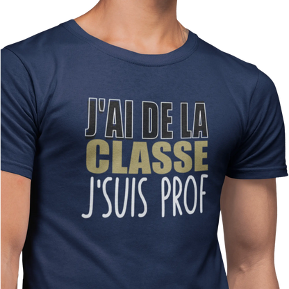 Vie d’Prof - T-Shirt - T-shirt - J’ai de la classe j’suis prof