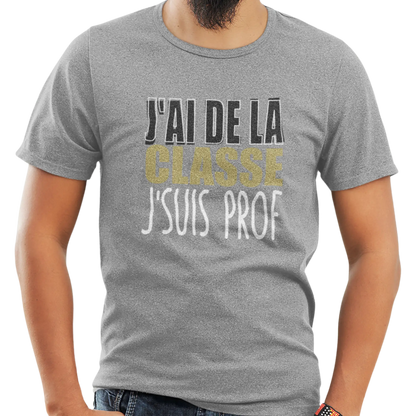 Vie d’Prof - T-Shirt - T-shirt - J’ai de la classe j’suis prof
