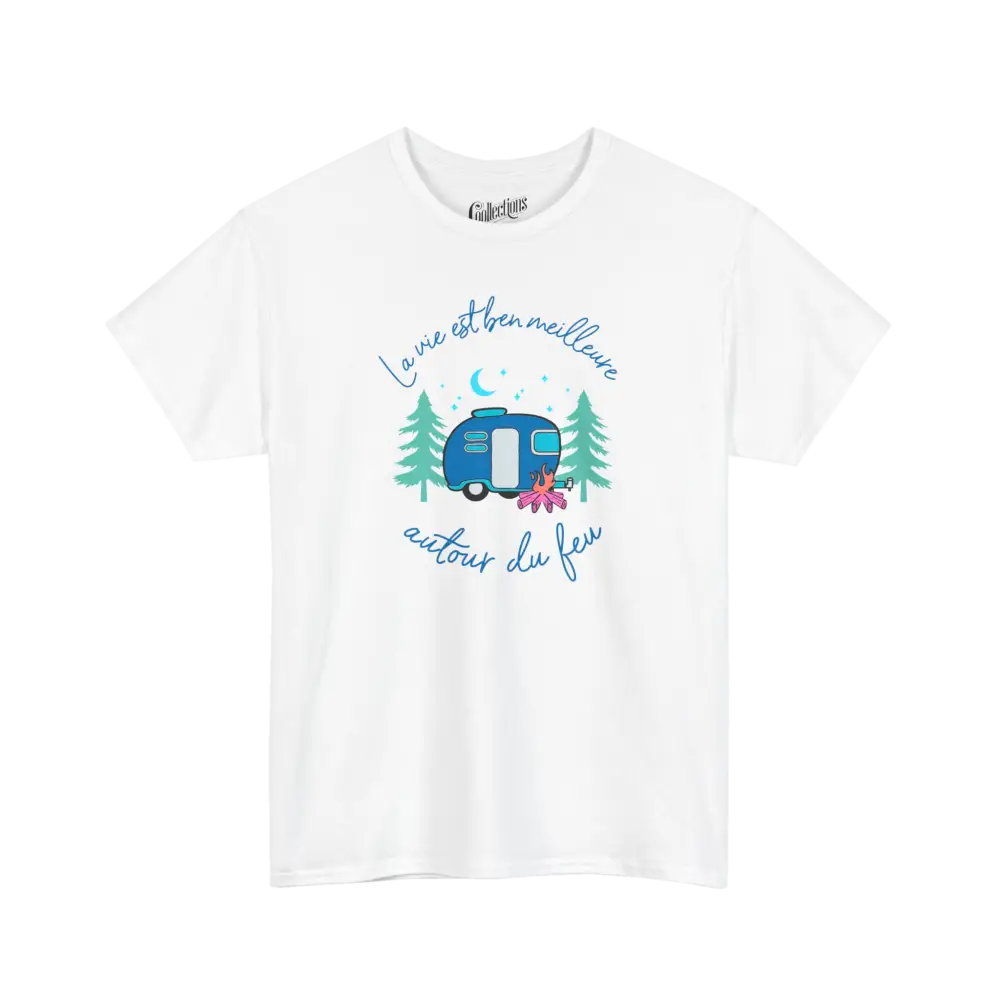 #camping - T-Shirt - T-shirt - La vie est ben meilleure autour d’un feu