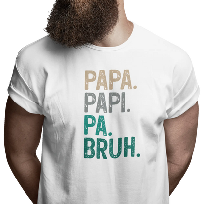 Pour Papa - T-Shirt - T-shirt - Papa. Papi. Pa. Bruh.