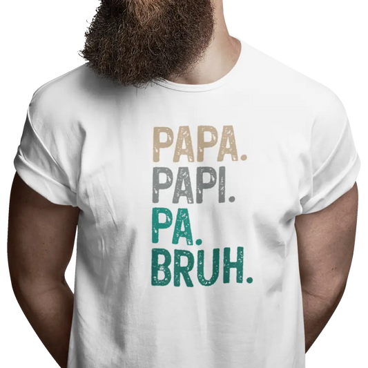 Pour Papa - T-Shirt - T-shirt - Papa. Papi. Pa. Bruh.