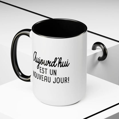Mot Pour Mot - Tasse en céramique - Tasse 15 oz - Aujourd’hui est un nouveau jour!