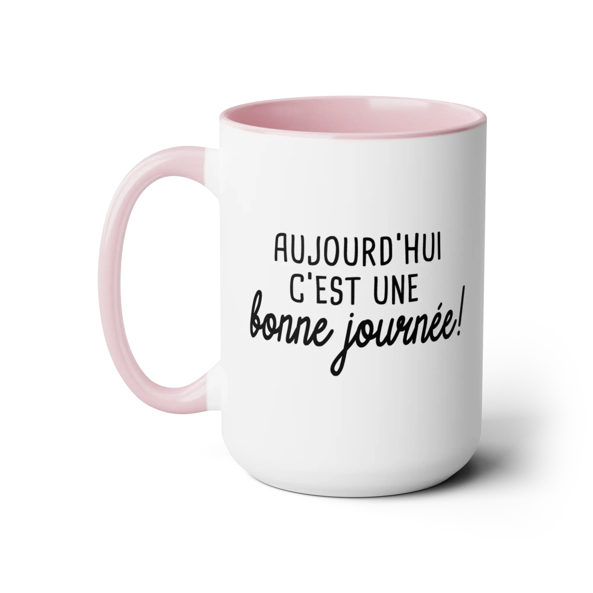 Mot Pour Mot - Tasse en céramique - Tasse 15 oz - Aujourd’hui est une bonne journée
