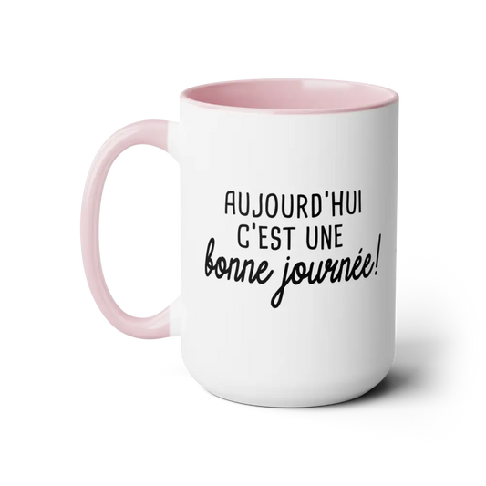 Mot Pour Mot - Tasse en céramique - Tasse 15 oz - Aujourd’hui est une bonne journée
