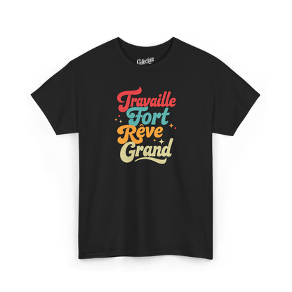 T-shirt - Travaille fort, rêve grand